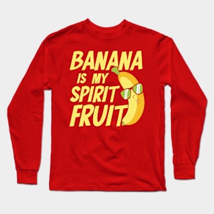 Banana is My Spirit Fruit Long Sleeve T-Shirt